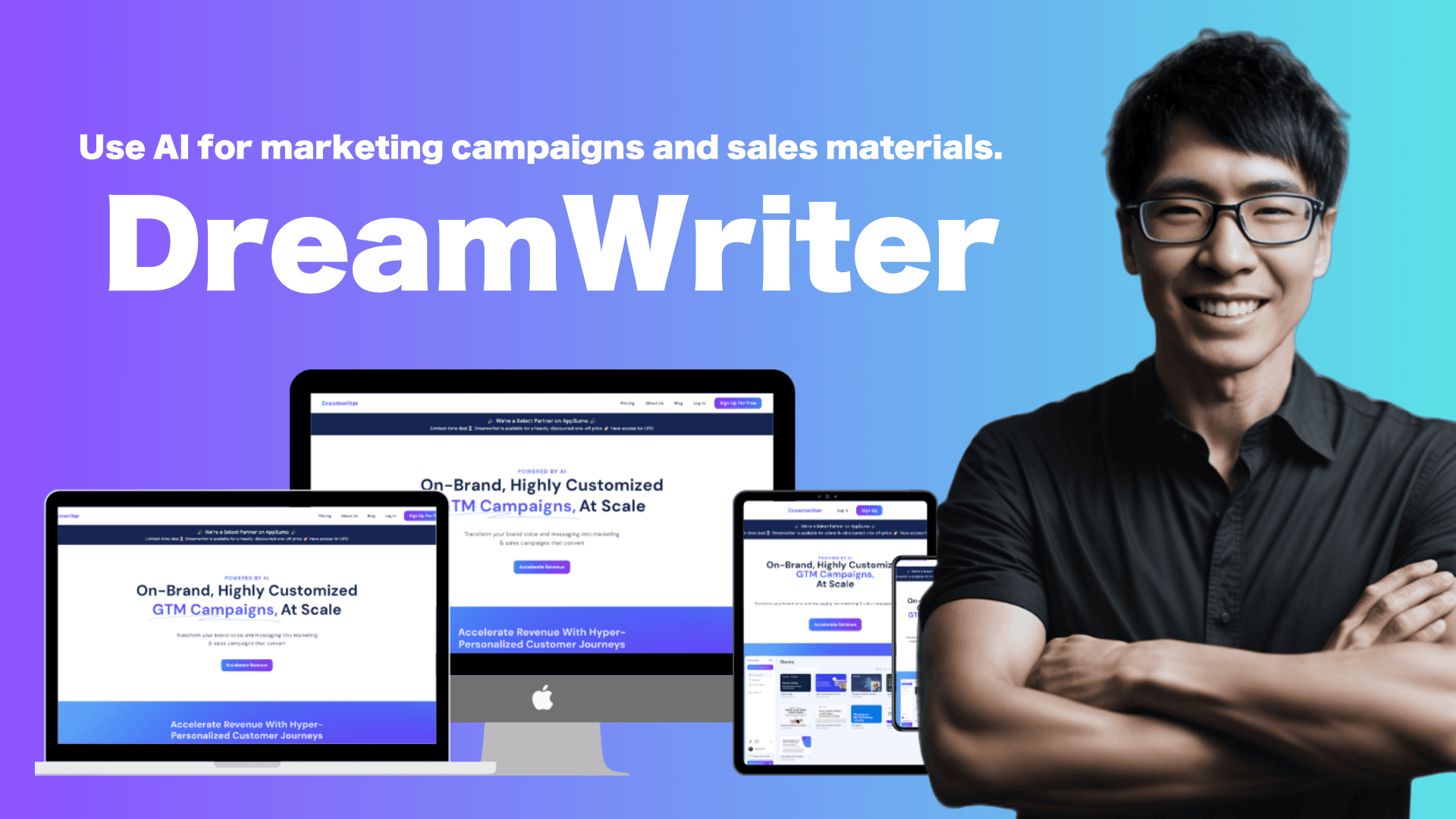 Man in glasses smiles with folded arms next to three screens displaying a marketing software interface. Text reads "Use AI for marketing campaigns and sales materials. DreamWriter.